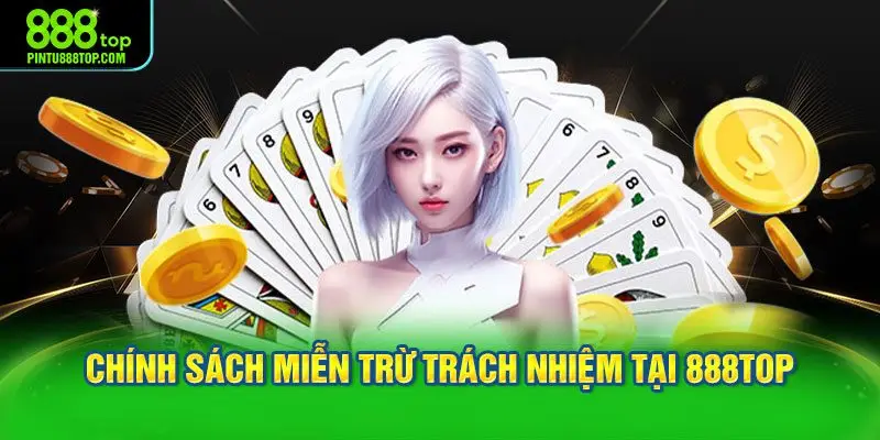 Tìm hiểu về chính sách miễn trừ trách nhiệm tại 888TOP