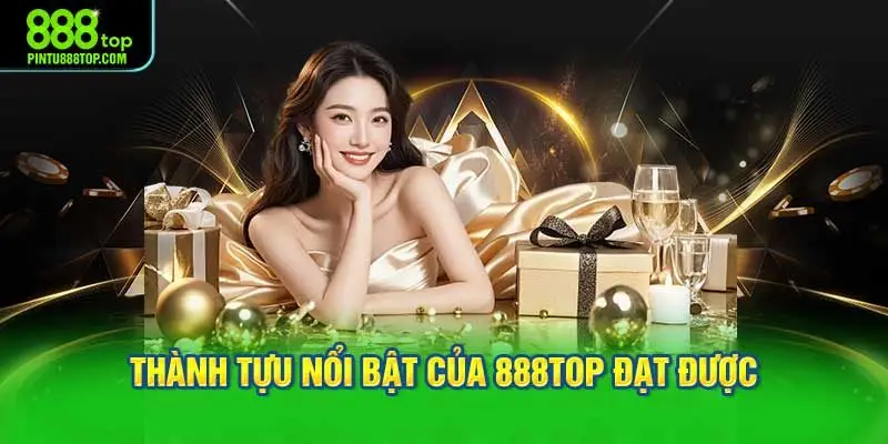 Top thành tựu nổi bật của 888TOP đạt được trong năm qua
